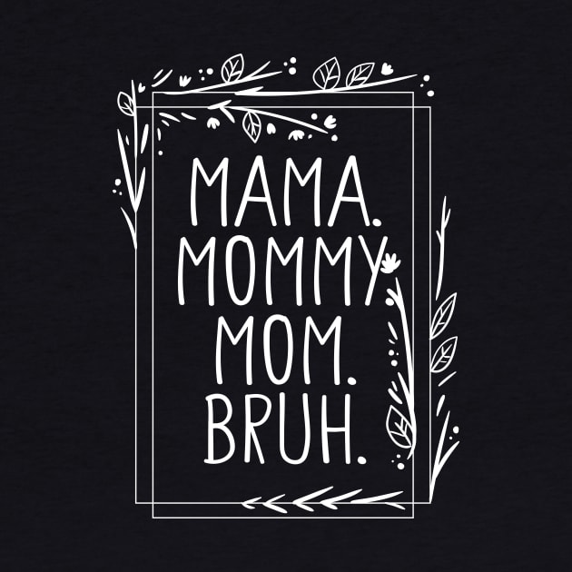 Mama Mommy Mom Bruh Shirt, Mama Shirt, Sarcastic Mom Shirt, Funny Bruh Shirt, Funny Sarcasm Mom Gift, Sarcastic Quotes Tee, Mother's Day by Giftyshoop
